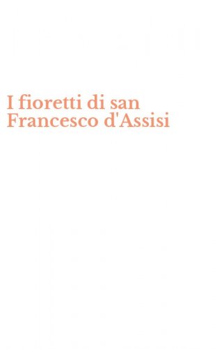I fioretti di san Francesco d'Assisi
