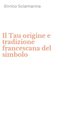 Il Tau origine e tradizione francescana del simbolo