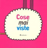 Cose mai viste