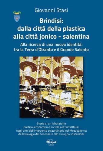 Brindisi: dalla citt&agrave; della plastica alla citt&agrave; jonico-salentina. Alla ricerca di una nuova identit&agrave;: tra la Terra d'Otranto e il Grande Salento