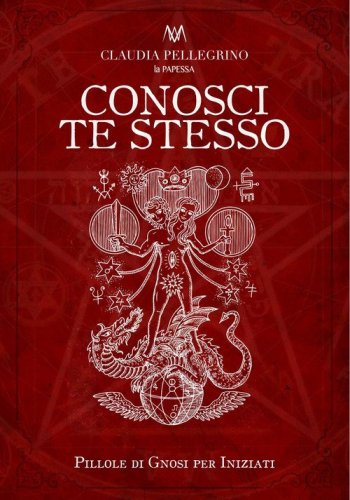 Conosci te stesso. Pillole di gnosi per iniziati