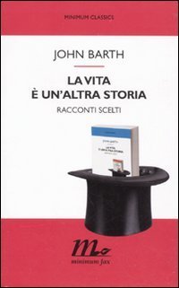 La vita &egrave; un'altra storia. Racconti scelti