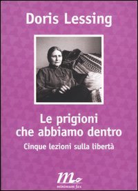 Le prigioni che abbiamo dentro. Cinque lezioni sulla libert&agrave;