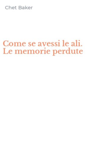 Come se avessi le ali. Le memorie perdute