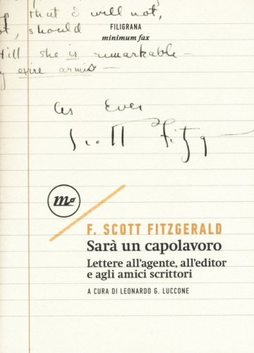 Sar&agrave; un capolavoro. Lettere all'agente, all'editor e agli amici scrittori