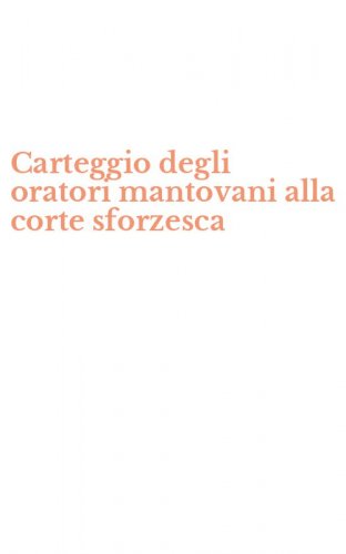 Carteggio degli oratori mantovani alla corte sforzesca