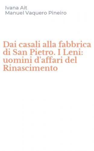 Dai casali alla fabbrica di San Pietro. I Leni: uomini d'affari del Rinascimento
