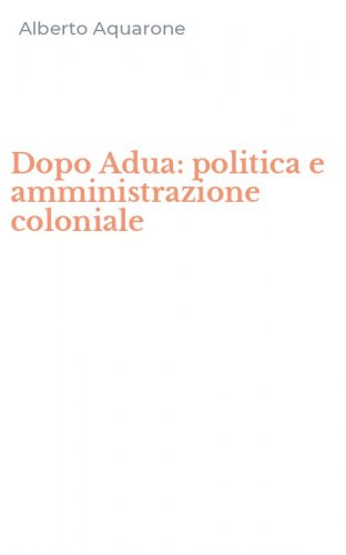 Dopo Adua: politica e amministrazione coloniale