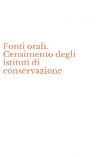 Fonti orali. Censimento degli istituti di conservazione