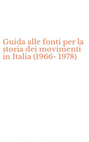 Guida alle fonti per la storia dei movimenti in Italia (1966-1978)