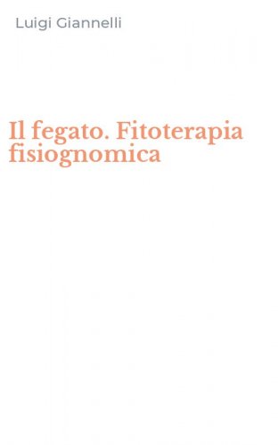 Il fegato. Fitoterapia fisiognomica