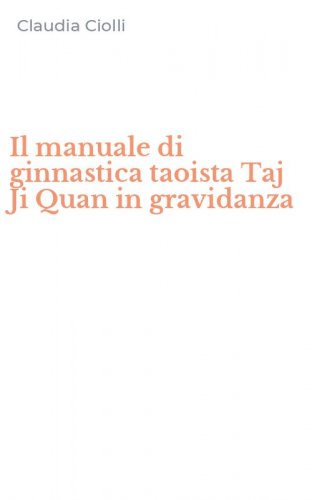 Il manuale di ginnastica taoista Taj Ji Quan in gravidanza