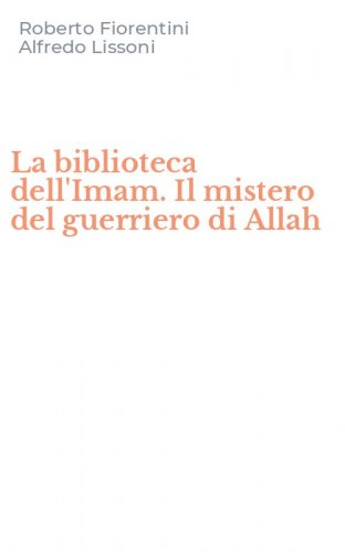 La biblioteca dell'Imam. Il mistero del guerriero di Allah