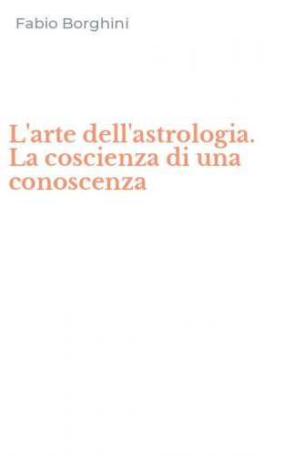 L'arte dell'astrologia. La coscienza di una conoscenza