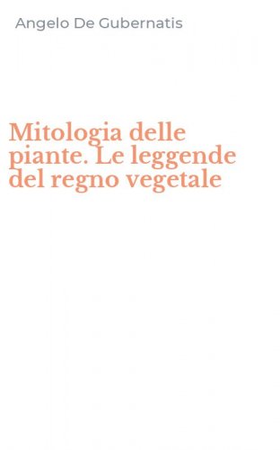Mitologia delle piante. Le leggende del regno vegetale