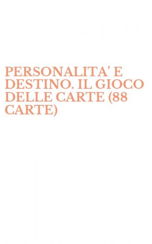 PERSONALITA' E DESTINO. IL GIOCO DELLE CARTE (88 CARTE)