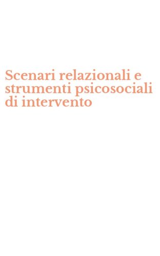 Scenari relazionali e strumenti psicosociali di intervento