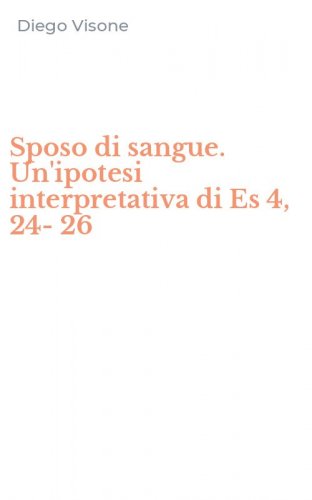 Sposo di sangue. Un'ipotesi interpretativa di Es 4, 24-26