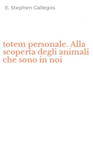 totem personale. Alla scoperta degli animali che sono in noi