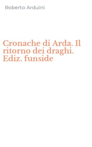 Cronache di Arda. Il ritorno dei draghi. Ediz. funside