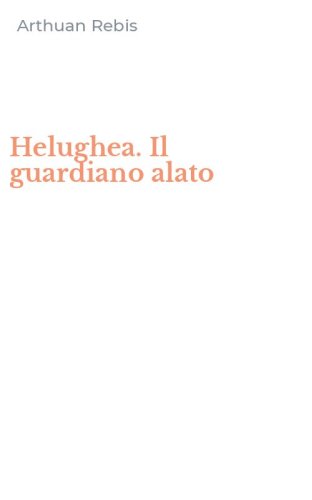 Helughea. Il guardiano alato