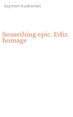 Something epic. Ediz. homage