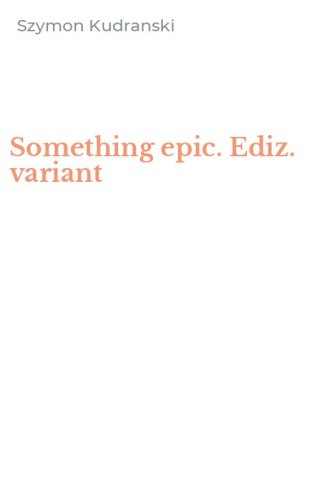 Something epic. Ediz. variant