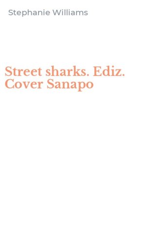 Street sharks. Ediz. Cover Sanapo