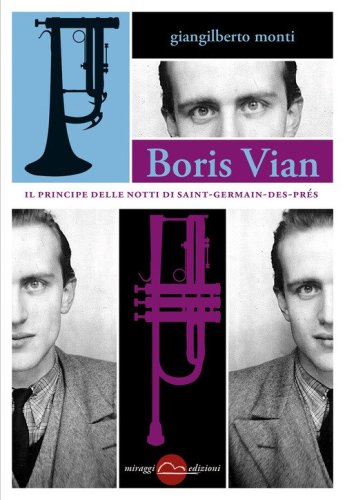 Boris Vian. Il principe delle notti di Saint-Germain-des-Pr&eacute;s