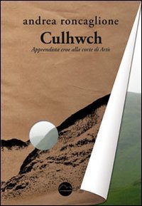 Culhwch. Apprendista eroe alla corte di Art&ugrave;