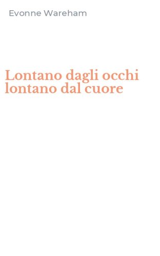 Lontano dagli occhi lontano dal cuore
