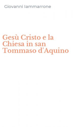 Ges&ugrave; Cristo e la Chiesa in san Tommaso d'Aquino