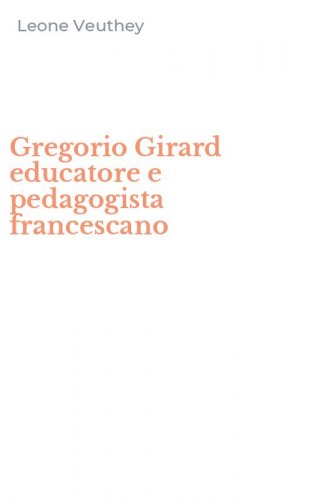 Gregorio Girard educatore e pedagogista francescano