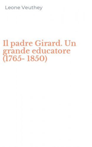 Il padre Girard. Un grande educatore (1765-1850)