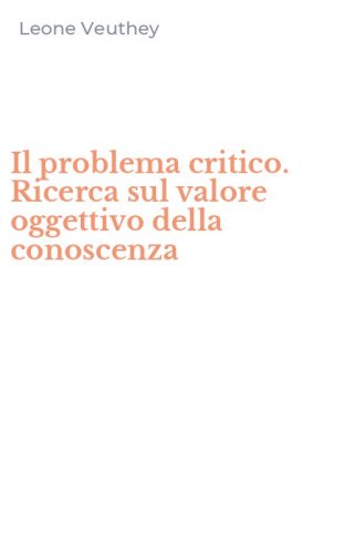 Il problema critico. Ricerca sul valore oggettivo della conoscenza