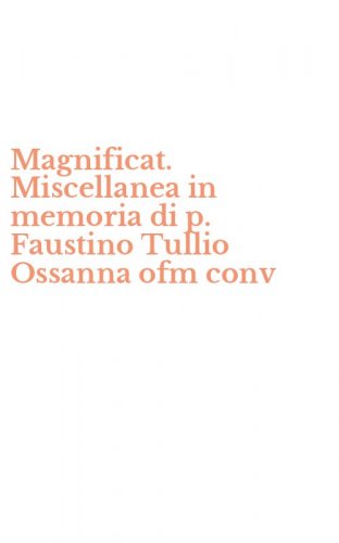 Magnificat. Miscellanea in memoria di p. Faustino Tullio Ossanna ofm conv