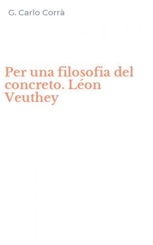 Per una filosofia del concreto. L&eacute;on Veuthey