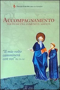 Accompagnamento. Volto di una comunit&agrave; adulta