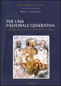 Per una pastorale generativa. Il cammino di rinnovamento della iniziazione cristiana - CRISTIANA