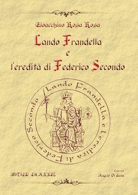 Lando Frandella e l'eredit&agrave; di Federico Secondo