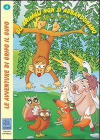 Gli animali non si abbandonano. Le avventure di Grifo il Gufo