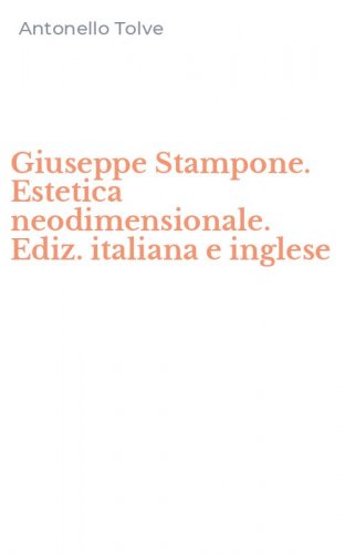 Giuseppe Stampone. Estetica neodimensionale. Ediz. italiana e inglese