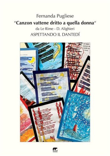&laquo;Canzon vattene dritto a quella donna&raquo;. Aspettando il Danted&igrave;