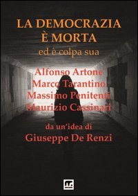 La democrazia &egrave; morta ed &egrave; colpa sua. Processo preterintenzionale alla democrazia