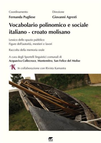 Vocabolario polinomico e sociale italiano-croato molisano. Lessico dello spazio pubblico. Figure dell'autorit&agrave;, mestieri e lavori. Raccolta della memoria orale