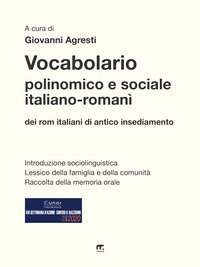 Vocabolario polinomico e sociale italiano-roman&igrave; dei rom italiani di antico insediamento
