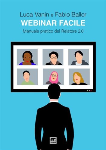 Webinar facile. Manuale pratico del relatore 2.0