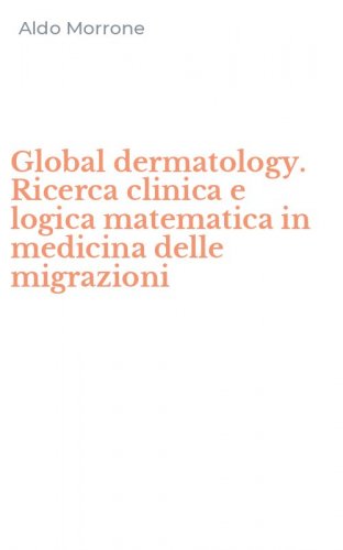 Global dermatology. Ricerca clinica e logica matematica in medicina delle migrazioni