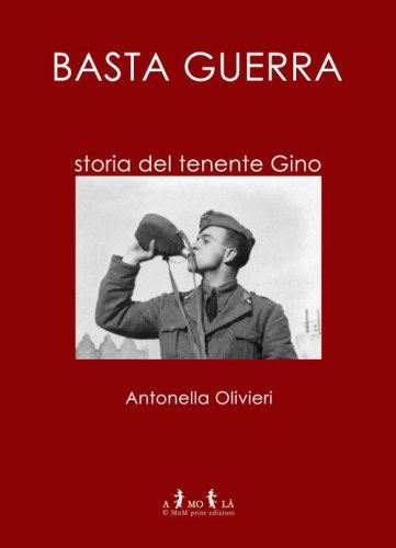 Basta guerra. Storia del tenente Gino