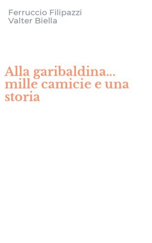 Alla garibaldina... mille camicie e una storia